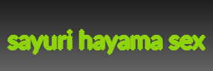 sayuri hayama sex